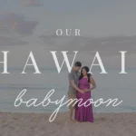 A Babymoon Surprise: Planning the Perfect Getaway for Your Partner